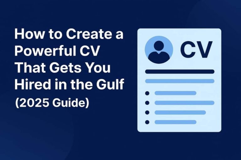 How to Create a Powerful CV That Gets You Hired in the Gulf (2025 Guide)