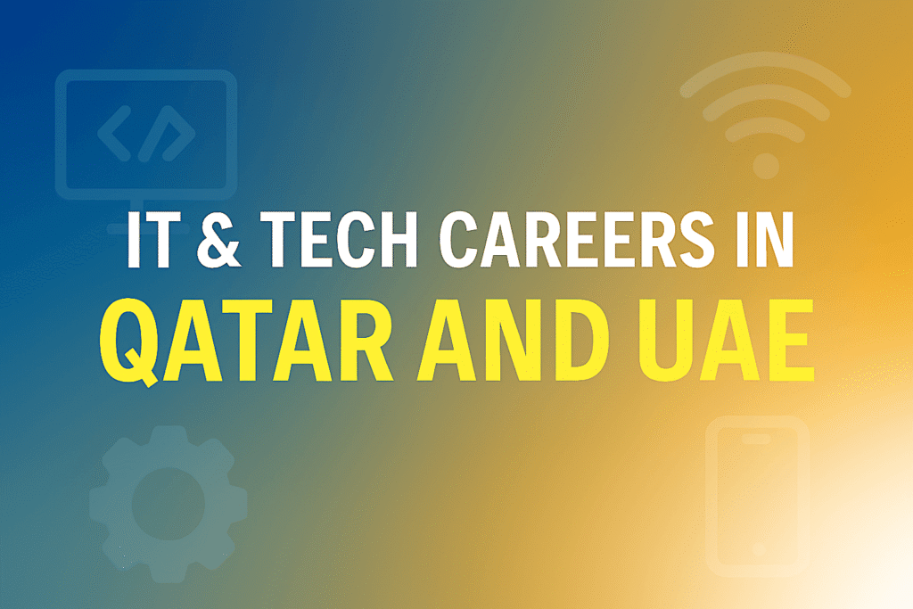 IT & Tech Careers in Qatar and UAE (2025)